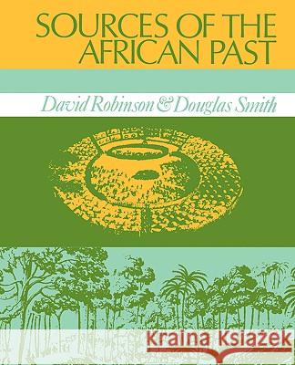 Sources of the African Past: Case Studies of Five Nineteenth-Century African Societies Robinson, David 9781583482889 iUniverse