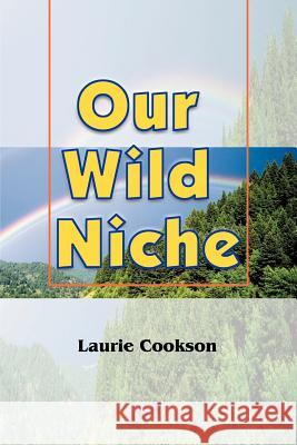 Our Wild Niche Laurie Cookson 9781583483688 iUniverse