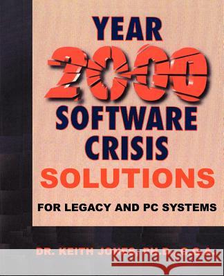 Year 2000 Software Crisis: Solutions for IBM Legacy Systems Jones, Keith a. 9781583484043 iUniverse