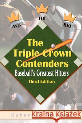 The Triple Crown Contenders: Baseball's Greatest Hitters Minteer, Robert L. 9781583485415