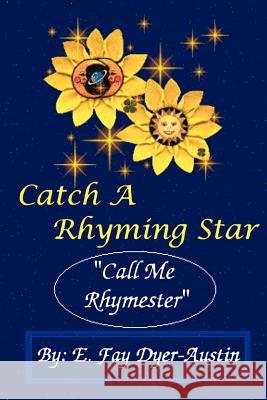 Catch a Rhyming Star: Call Me Rhymester Dyer-Austin, E. Fay 9781583485576
