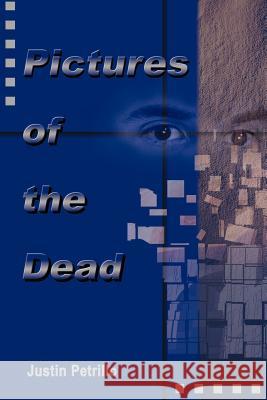 Pictures of the Dead Justin P. Petrillo 9781583485620