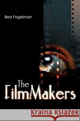 The FilmMakers Bea Fogelman 9781583485897