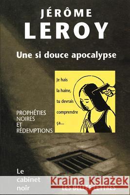 Une Si Douce Apocalypse Jerome LeRoy 9781583487068