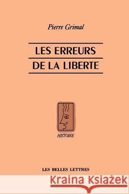 Les Erreurs de la Liberte Pierre Grimal 9781583487099