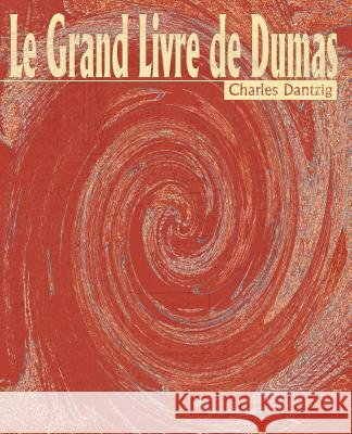 Le Grand Livre de Dumas Charles Dantzig 9781583487143 iUniverse