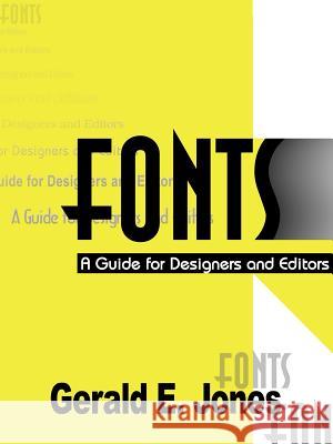 Fonts : A Guide for Designers and Editors Gerald Everett Jones 9781583487686 