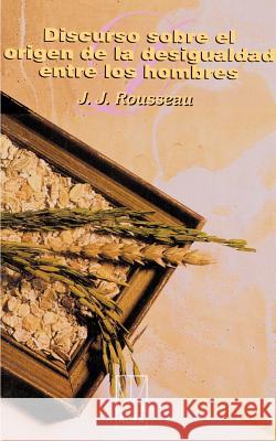 Discurso Sobre el Origen de la Desigualdad Entre los Hombres Jean Jacques Rousseau 9781583487877 iUniverse