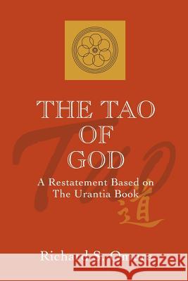 The Tao of God: A Restatement of Lao Tsu's Te Ching Based on the Teachings of the Urantia Book Omura, Richard S. 9781583489727