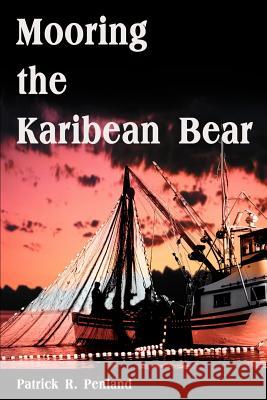 Mooring the Karibean Bear Patrick R. Penland 9781583489888