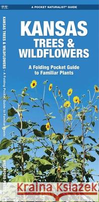 Kansas Trees & Wildflowers: An Introduction to Familiar Species Kavanagh, James 9781583554098 Waterford Press