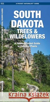 South Dakota Trees & Wildflowers: A Folding Pocket Guide to Familiar Plants Kavanagh, James 9781583554524 Waterford Press