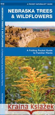 Nebraska Trees & Wildflowers: A Folding Pocket Guide to Familiar Plants James Kavanagh 9781583555132