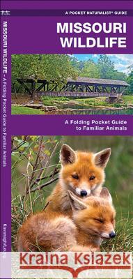 Missouri Wildlife: A Folding Pocket Guide to Familiar Animals James Kavanagh Raymond Leung 9781583555941 Waterford Press