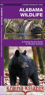 Alabama Wildlife: A Folding Pocket Guide to Familiar Animals James Kavanagh Raymond Leung 9781583556719 Waterford Press