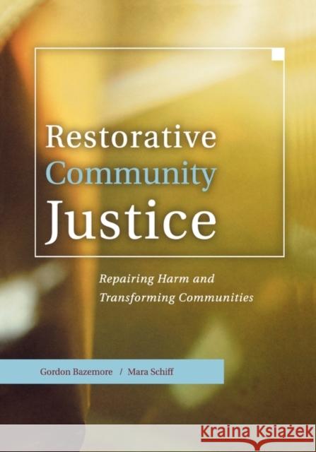 Restorative Community Justice: Repairing Harm and Transforming Communities Bazemore, Gordon 9781583605066 Anderson