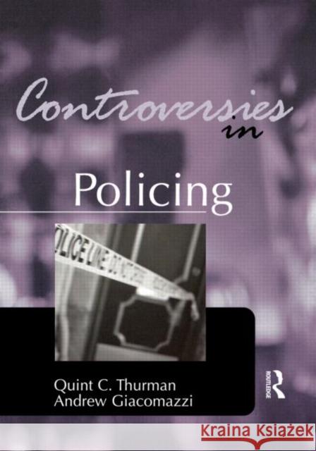 Controversies in Policing Thurman, Quint C., Giacomazzi, Andrew 9781583605523