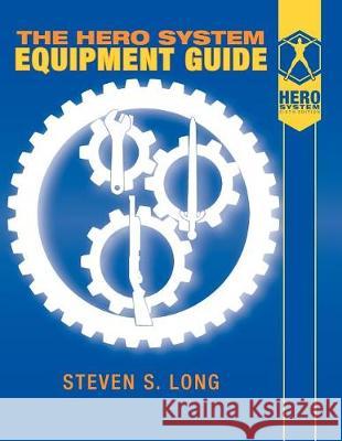 Hero System Equipment Guide (6th Ed) Steven S Long 9781583661338 Hero Games