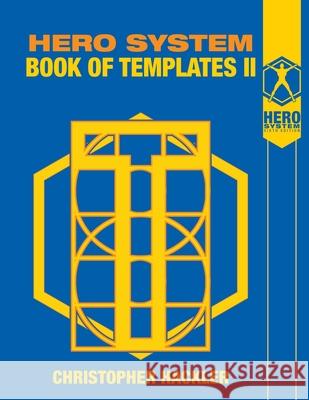 Hero System Book of Templates II Christopher Hackler, Ruben Smith-Zempel, Jason Walters 9781583661536 Hero Games