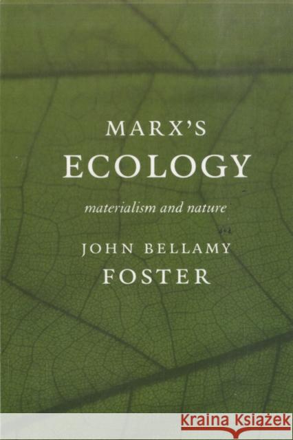 Marx's Ecology: Materialism and Nature John Bellamy Foster 9781583670125