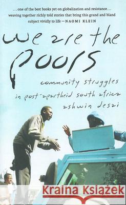 We are the Poors: Community Struggles in Post-apartheid South Africa Ashwin Desai 9781583670507 Monthly Review Press,U.S.