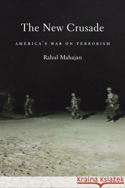 The New Crusade: America's War on Terrorism Mahajan, Rahul 9781583670705 Monthly Review Press