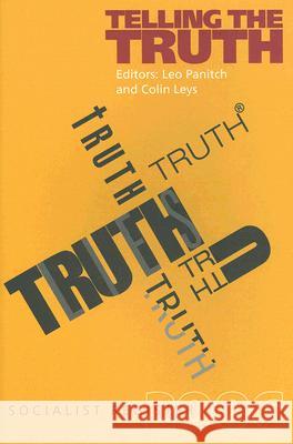 Telling the Truth: Socialist Register 2006 Leo Panitch Colin Leys 9781583671375