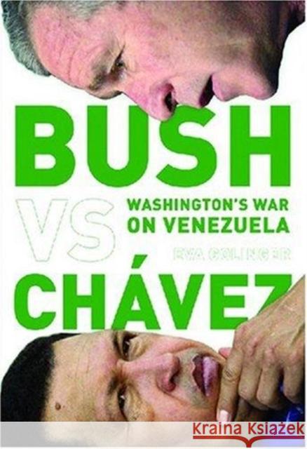 Bush Versus Chávez: Washington's War on Venezuela Golinger, Eva 9781583671658 Monthly Review Press