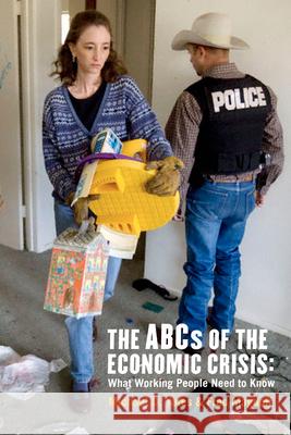 The ABCs of the Economic Crisis: What Working People Need to Know Fred Magdoff (University of Vermont Burlington USA), Michael D Yates (Independent researcher) 9781583671962 Monthly Review Press,U.S.