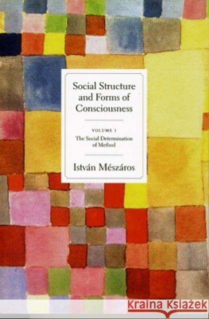 Social Structures and Forms of Consciousness Istvan Meszaros 9781583672044