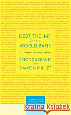 Debt, the Imf, and the World Bank: Sixty Questions, Sixty Answers Eric Toussaint Damien Millet Ric Toussaint 9781583672235 Monthly Review Press