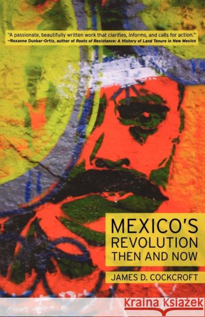 Mexico's Revolution Then and Now Cockcroft, James D. 9781583672242 Monthly Review Press