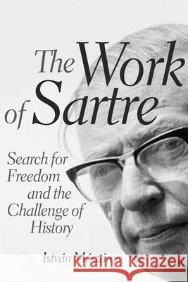 The Work of Sartre Istvan Meszaros 9781583672938 Monthly Review Press