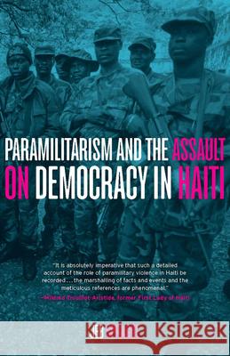 Paramilitarism and the Assault on Democracy in Haiti Jeb Sprague 9781583673010 Monthly Review Press