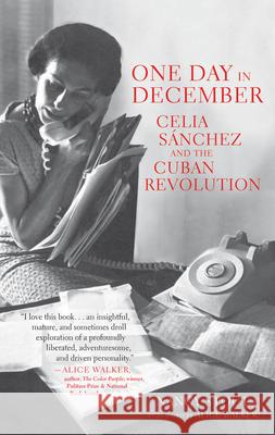 One Day in December: Celia Sánchez and the Cuban Revolution Stout, Nancy 9781583673171