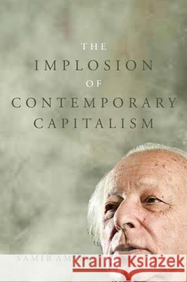 The Implosion of Contemporary Capitalism Samir Amin 9781583674208 Monthly Review Press,U.S.