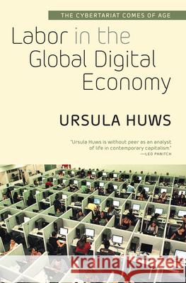 Labor in the Global Digital Economy: The Cybertariat Comes of Age Ursula Huws 9781583674642 Monthly Review Press