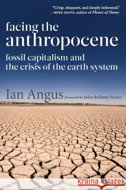 Facing the Anthropocene: Fossil Capitalism and the Crisis of the Earth System Ian Angus 9781583676097 Monthly Review Press,U.S.