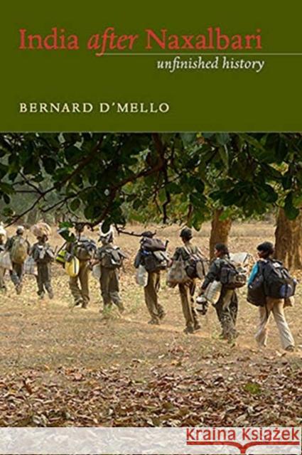 India After Naxalbari: Unfinished History Bernard D'Mello 9781583677070