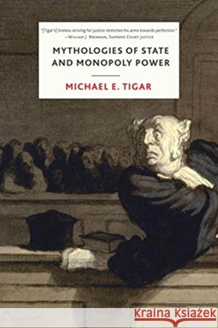 Mythologies of State and Monopoly Power Michael Tigar 9781583677438