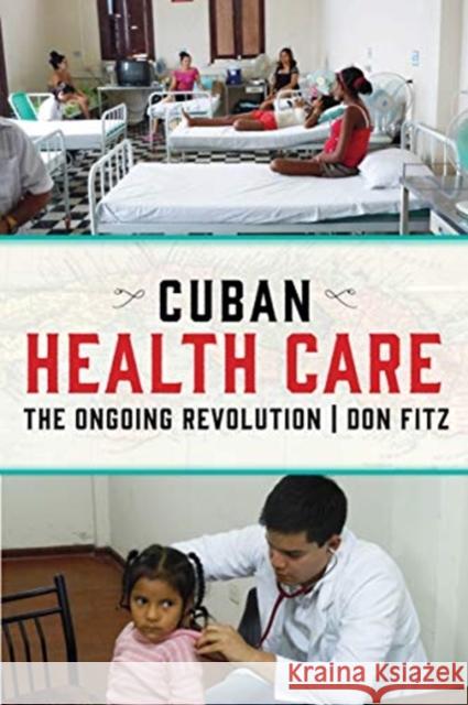 Cuban Health Care: The Ongoing Revolution  9781583678619 Monthly Review Press