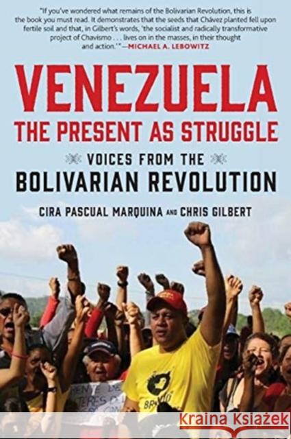 Venezuela, the Present as Struggle: Voices from the Bolivarian Revolution Cira Pascual Marquina Chris Gilbert 9781583678640 Monthly Review Press,U.S.