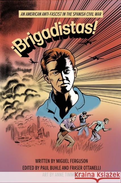 !Brigadistas!: An American Anti-Fascist in the Spanish Civil War Fraser M Otanelli 9781583679609 Monthly Review Press,U.S.