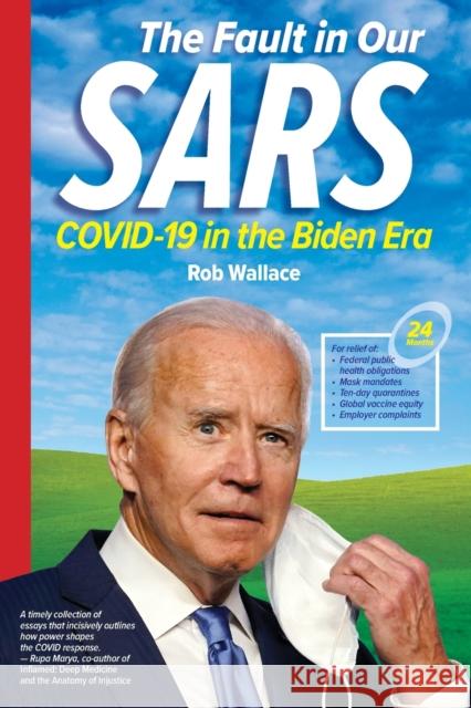 The Fault in Our Sars: Covid-19 in the Biden Era Rob Wallace 9781583679937 Monthly Review Press,U.S.