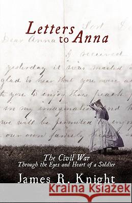 Letters to Anna James R. Knight 9781583851708 Cold Tree Press