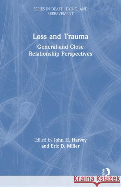 Loss and Trauma: General and Close Relationship Perspectives Harvey, John 9781583910139