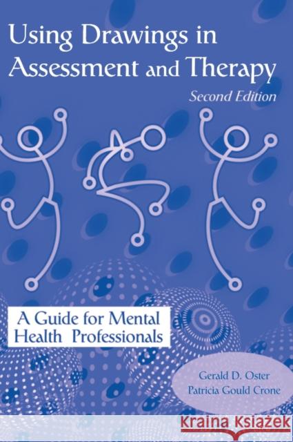 Using Drawings in Assessment and Therapy: A Guide for Mental Health Professionals Oster, Gerald D. 9781583910368 Routledge