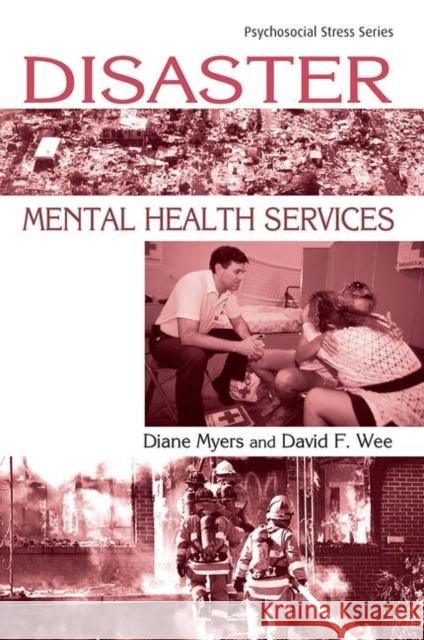 Disaster Mental Health Services: A Primer for Practitioners Myers, Diane 9781583910641 Brunner-Routledge