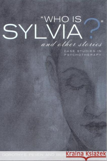 Who Is Sylvia? and Other Stories: Case Studies in Psychotherapy Peven, Dorothy E. 9781583910696 Brunner-Routledge