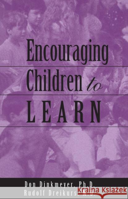 Encouraging Children to Learn Don C., Sr. Dinkmeyer Rudolf Dreikurs R. Dreikurs 9781583910825 Routledge